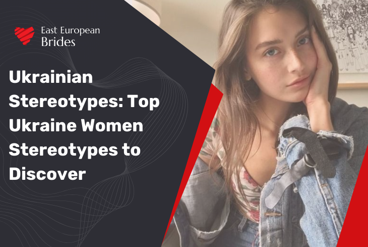 Ukrainian Stereotypes: Top Ukraine Women Stereotypes to Discover